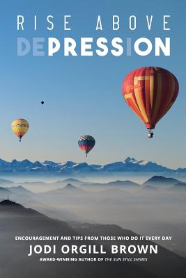 Rise Above Depression: Encouragement and Tips From Those Who Do It Every Day By Kate Durtschi (Contribution by), Karen Gillespie Hoover (Contribution by), Dyany Munson (Contribution by) Cover Image