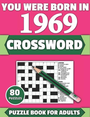 You Were Born In 1969: Crossword: Brain Teaser Large Print 80 Crossword Puzzles With Solutions For Holiday And Travel Time Entertainment Of A Cover Image