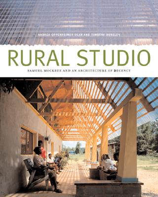 Rural Studio: Samuel Mockbee and an Architecture of Decency Cover Image