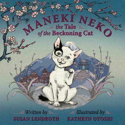 Maneki Neko: The Tale of the Beckoning Cat By Susan Lendroth, Kathryn Otoshi (Illustrator) Cover Image