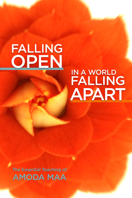 Falling Open in a World Falling Apart: The Essential Teaching of Amoda Maa Cover Image