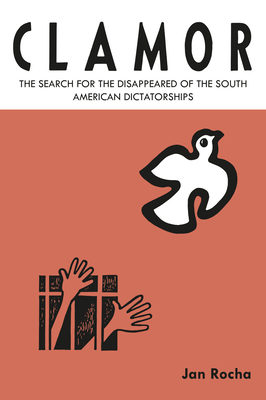 Clamor: The Search for the Disappeared of the South American Dictatorships Cover Image