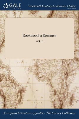 Rookwood: a Romance; VOL. II By Anonymous Cover Image