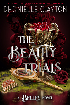 The Beauty Trials-A Belles novel (The Belles #3) By Dhonielle Clayton Cover Image