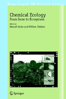 Chemical Ecology: From Gene to Ecosystem (Wageningen UR Frontis #16) By Marcel Dicke (Editor), Willem Takken (Editor) Cover Image