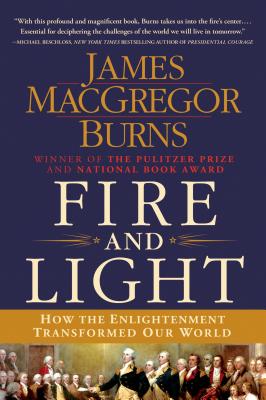 Fire and Light: How the Enlightenment Transformed Our World By James MacGregor Burns Cover Image