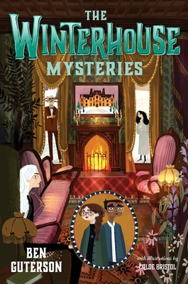 The Winterhouse Mysteries By Ben Guterson, Chloe Bristol (Illustrator) Cover Image