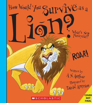 How Would You Survive as a Lion? (How Would You Survive?)