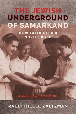 The Jewish Underground of Samarkand: How Faith Defied Soviet Rule By Hillel Zaltzman Cover Image