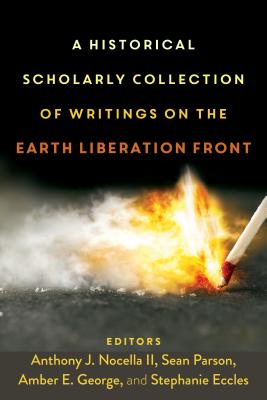 A Historical Scholarly Collection of Writings on the Earth Liberation Front  (Radical Animal Studies and Total Liberation #4) (Hardcover) | Barrett  Bookstore