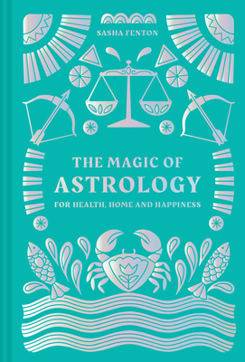 The Magic of Astrology: For Health, Home and Happiness Cover Image