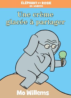 Éléphant Et Rosie: Une Crème Glacée À Partager By Mo Willems, Mo Willems (Illustrator) Cover Image