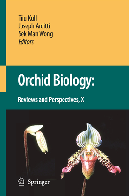 Orchid Biology: Reviews and Perspectives X By Tiiu Kull (Editor), J. Arditti (Editor), Sek Man Wong (Editor) Cover Image