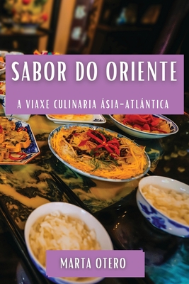 Sabor do Oriente: A Viaxe Culinaria Ásia-Atlántica Cover Image