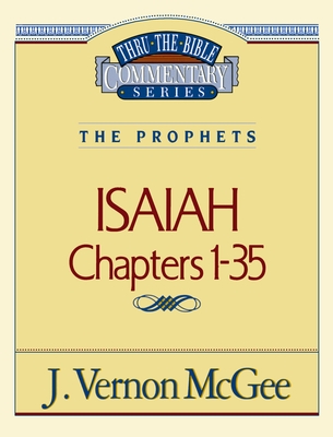 Thru the Bible Vol. 22: The Prophets (Isaiah 1-35): 22 By J. Vernon McGee Cover Image