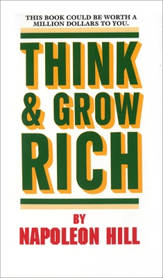 Think and Grow Rich: This Book Could Be Worth a Million Dollars to You (Think  and Grow Rich Series) (Mass Market)