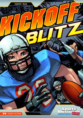Kickoff Blitz (Sports Illustrated Kids Graphic Novels) By Jose Ruiz (Illustrator), Jorge Gonzalez (Inked or Colored by), Blake A. Hoena Cover Image