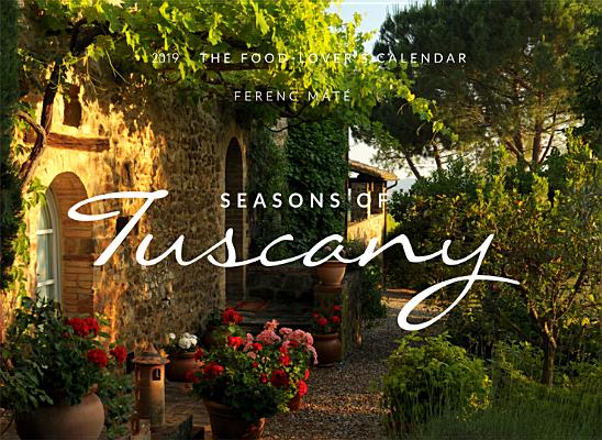 The Seasons of Tuscany Calendar: 2019 The Food-Lover's Calendar