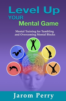 Level Up Your Mental Game: Mental Training for Tumbling and Overcoming Mental Blocks Cover Image