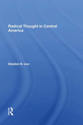 Radical Thought in Central America By Sheldon B. Liss Cover Image