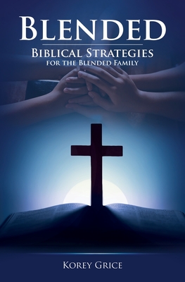 Blended: Biblical Strategies for the Blended Family Cover Image