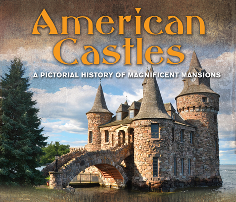 American Castles: A Pictorial History of Magnificent Mansions By Publications International Ltd Cover Image