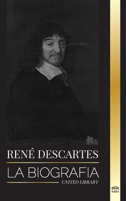 René Descartes: La biografía de un filósofo, matemático, científico y católico laico francés (Filosof)