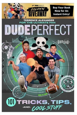 Dude Perfect: 101 Tricks, Tips, and Cool Stuff Cover Image