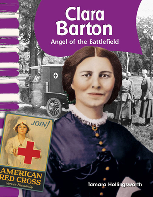 Clara Barton: Angel of the Battlefield (Social Studies: Informational Text) Cover Image