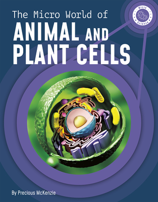 The Micro World of Animal and Plant Cells Cover Image