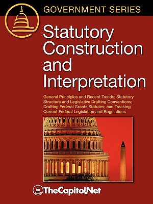 Statutory Construction and Interpretation: General Principles and Recent Trends; Statutory Structure and Legislative Drafting Conventions; Drafting Fe Cover Image
