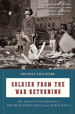 Soldier From The War Returning: The Greatest Generation's Troubled Homecoming from World War II Cover Image