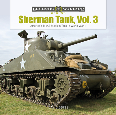 Sherman Tank, Vol. 3: America's M4a2 Medium Tank in World War II (Legends of Warfare: Ground #22) By David Doyle Cover Image