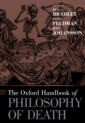 Oxford Handbook of Philosophy of Death (Oxford Handbooks) Cover Image
