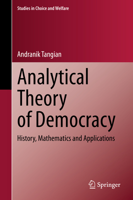 Analytical Theory of Democracy: History, Mathematics and Applications (Studies in Choice and Welfare) Cover Image