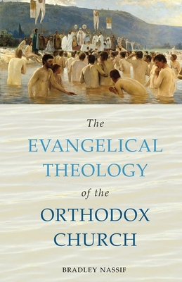 The Evangelical Theology of the Orthodox Church By Bradley Nassif, Anna Margheritino (Cover Design by) Cover Image