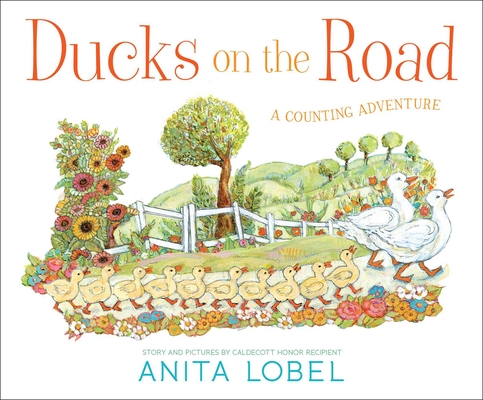 Ducks on the Road: A Counting Adventure By Anita Lobel, Anita Lobel (Illustrator) Cover Image
