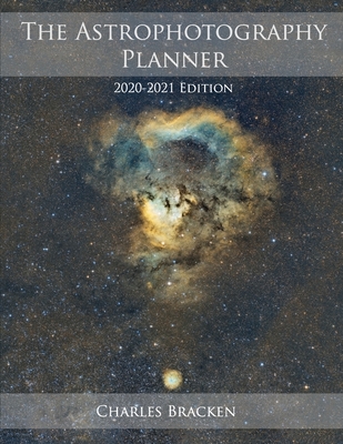The Astrophotography Planner: 2020-2021 Edition By Charles Bracken Cover Image
