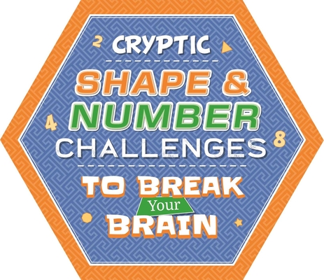 Cryptic Shape Number Challenges To Break Your Brain Puzzle Pad With Tear Off Pages Other Book Format Politics And Prose Bookstore