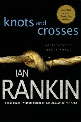 Knots and Crosses: An Inspector Rebus Novel (Inspector Rebus Novels #1)