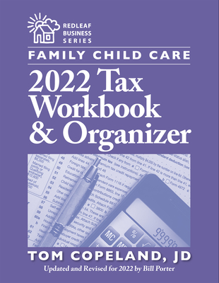 Family Child Care 2022 Tax Workbook and Organizer (Redleaf Business) By Tom Copeland, Bill Porter Cover Image