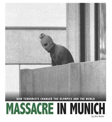 Massacre in Munich: How Terrorists Changed the Olympics and the World (Captured History Sports) Cover Image