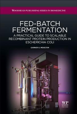 Fed-Batch Fermentation: A Practical Guide to Scalable Recombinant Protein Production in Escherichia Coli Cover Image