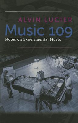 Music 109: Notes on Experimental Music By Alvin Lucier, Robert Ashley (Other) Cover Image