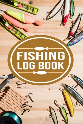 Fishing Log book: Notebook For The Serious Fisherman To Record Fishing Trip  Experiences - Fishing Trip Log Book - Fishing Trip Essential