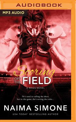 Scoring Off the Field (Wags (Wives and Girlfriends of Athletes) #2) By Naima Simone, Cj Bloom (Read by) Cover Image