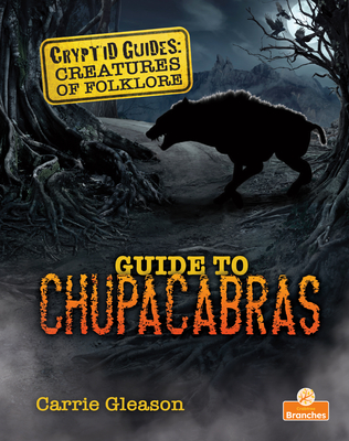 Guide to Chupacabras By Carrie Gleason Cover Image