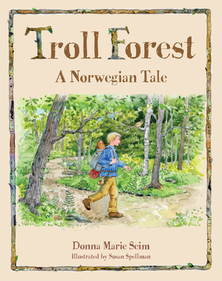 Troll Forest: A Norwegian Tale By Donna Seim, Susan Spellman (Illustrator) Cover Image