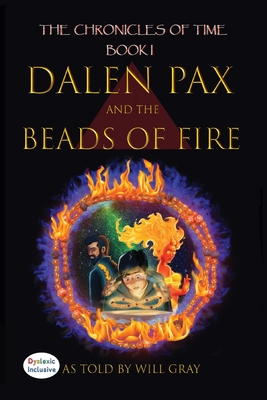 Dalen Pax and the Beads of Fire: Dyslexic Inclusive By Will Grey, David Noceti (Illustrator) Cover Image