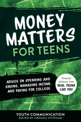 Money Matters for Teens: Advice on Spending and Saving, Managing Income, and Paying for College (YC Teen's Advice from Teens Like You #2) Cover Image